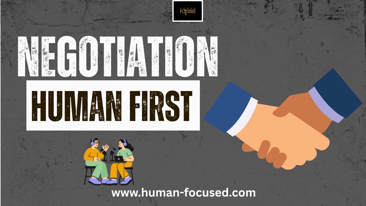 Negotiation Is Human First | How You Do Life Is How You Do Business