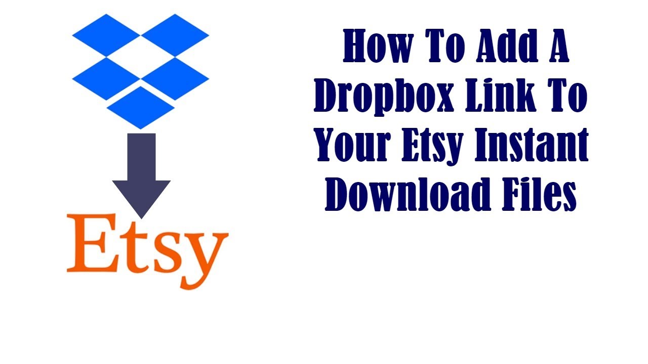 How To Add A Dropbox Link To Etsy Instant Download Step by Step