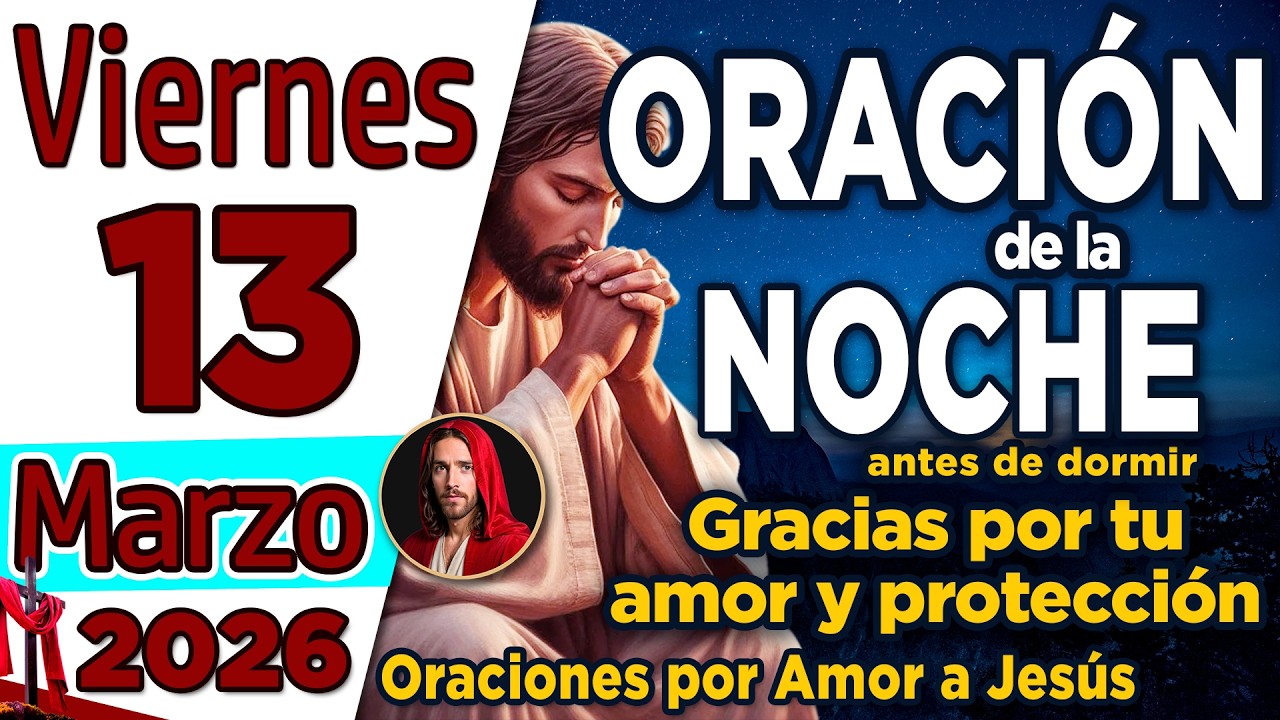 Oracion de la Noche De Hoy Viernes 13 de Marzo de 2026