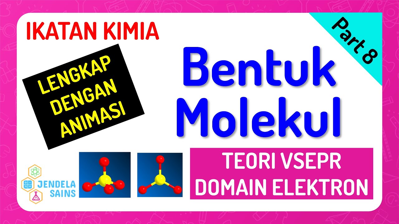 Ikatan Kimia • Part 8: Bentuk Molekul / Teori VSEPR / Teori Domain Elektron