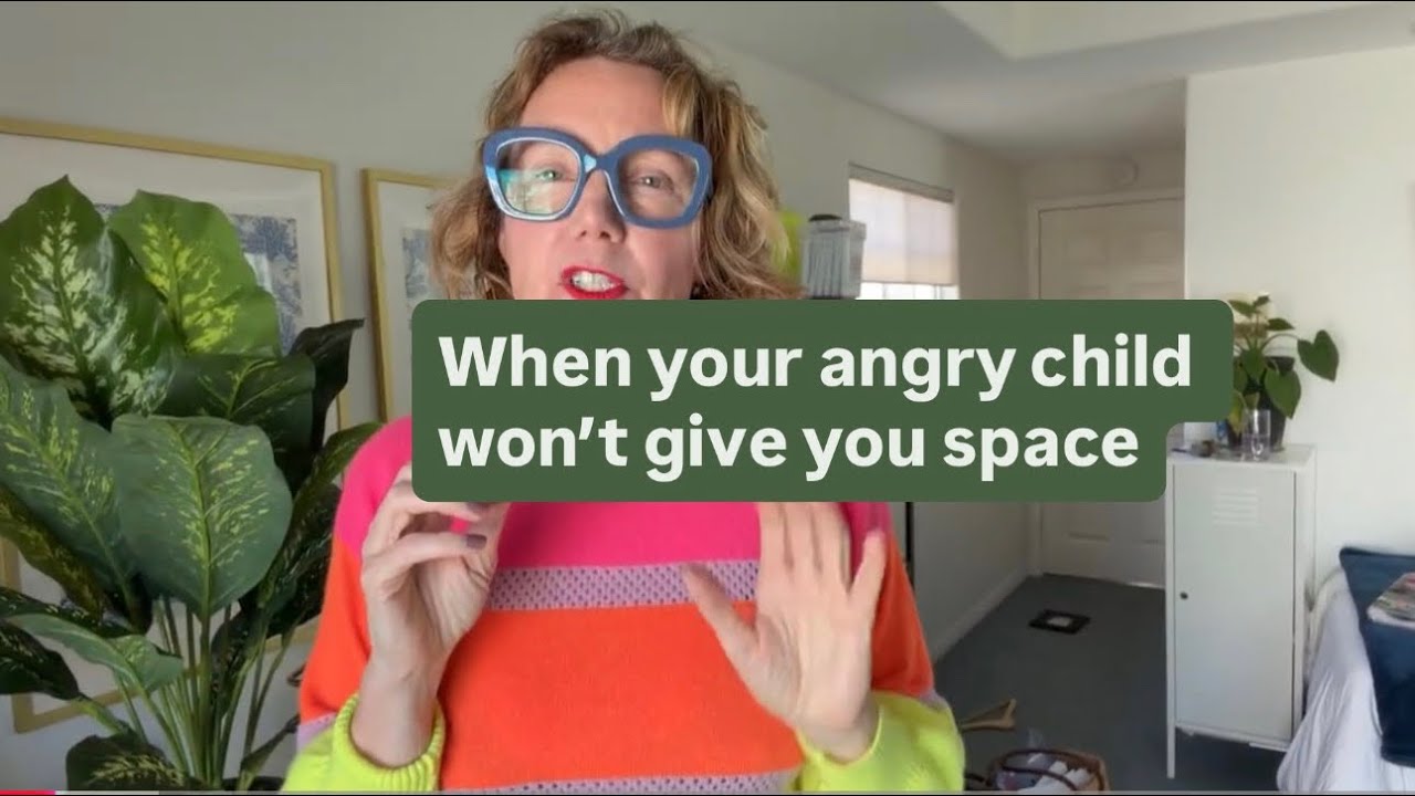 When your angry kid won’t give you space 