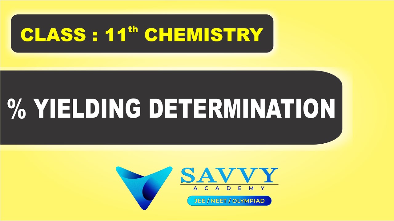 % YIELDING DERTERMINATION || LECTURE:1 || CHEMISTRY || 11TH STD