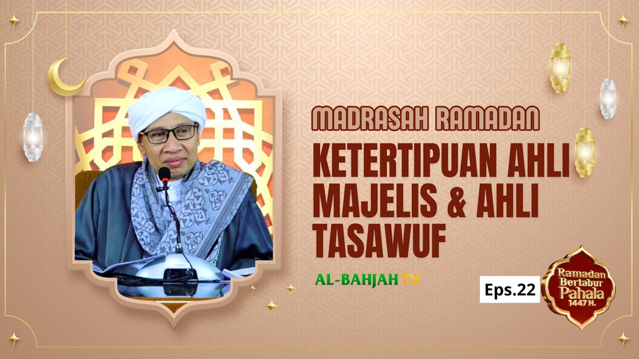 Madrasah Ramadan EPS.22| Ketertipuan Ahli Majelis & Ahli Tasawuf | Buya Yahya | Al-Kasyfu Wattabyin