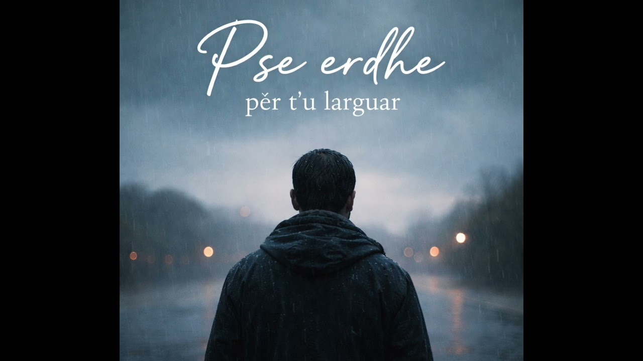 Pse erdhe për t’u larguar (Version i Ri)