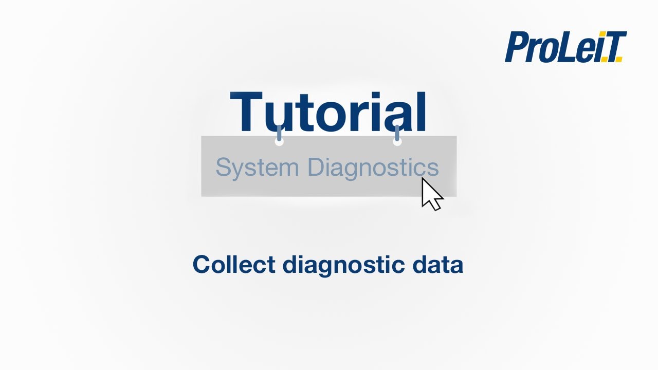 ProLeiT Tutorial - System Diagnostics - Collect diagnostic data