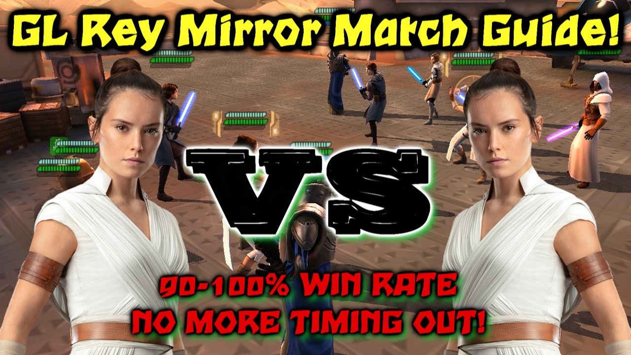 SWGOH - GL Rey Mirror Match Guide - How To Win Mirror Matches Easily - 90-100% WIN RATE - SA/TW/GAC