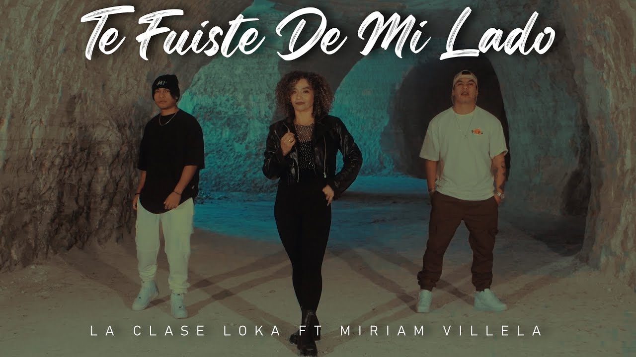 Te Fuiste De Mi Lado - La Clase Loka ft Miriam Villela (VIDEO OFICIAL) ESTRENO 2024