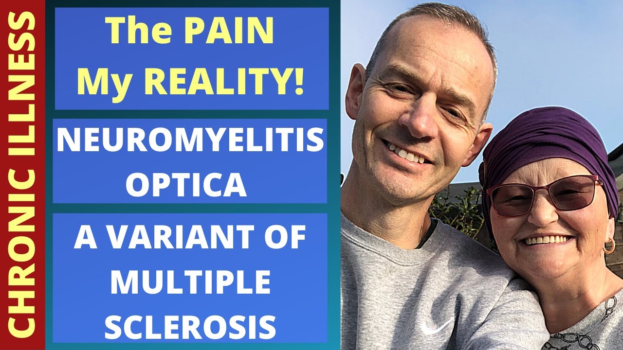 NEUROMYELITIS OPTICA, a variation of MULTIPLE SCLEROSIS: The PAIN, My REALITY!