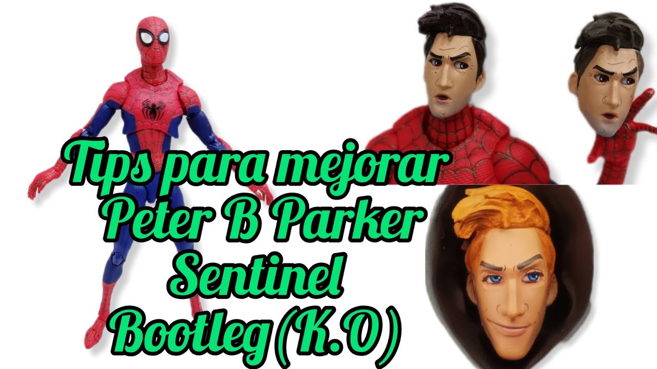 TIPS PARA MEJORAR PETER B PARKER SENTINEL BOOTLEG ( K.O.) EN REPARANDO Y CUSTOMIZANDO