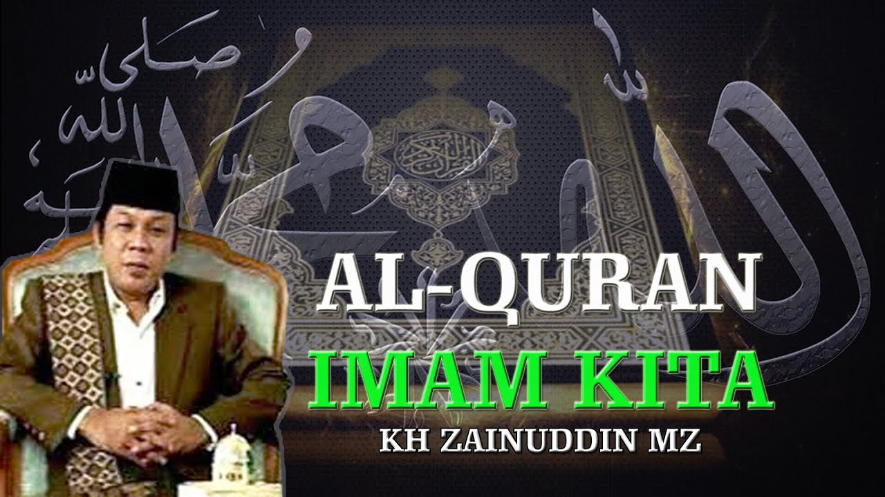 Ceramah KH Zainudin MZ - Al Quran Imam Kita