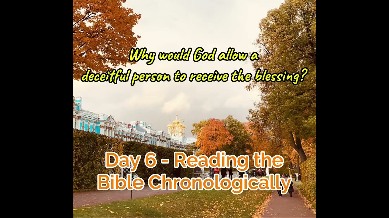 Day 6  Reading the Bible Chronologically - Why would God allow a deceitful person to…