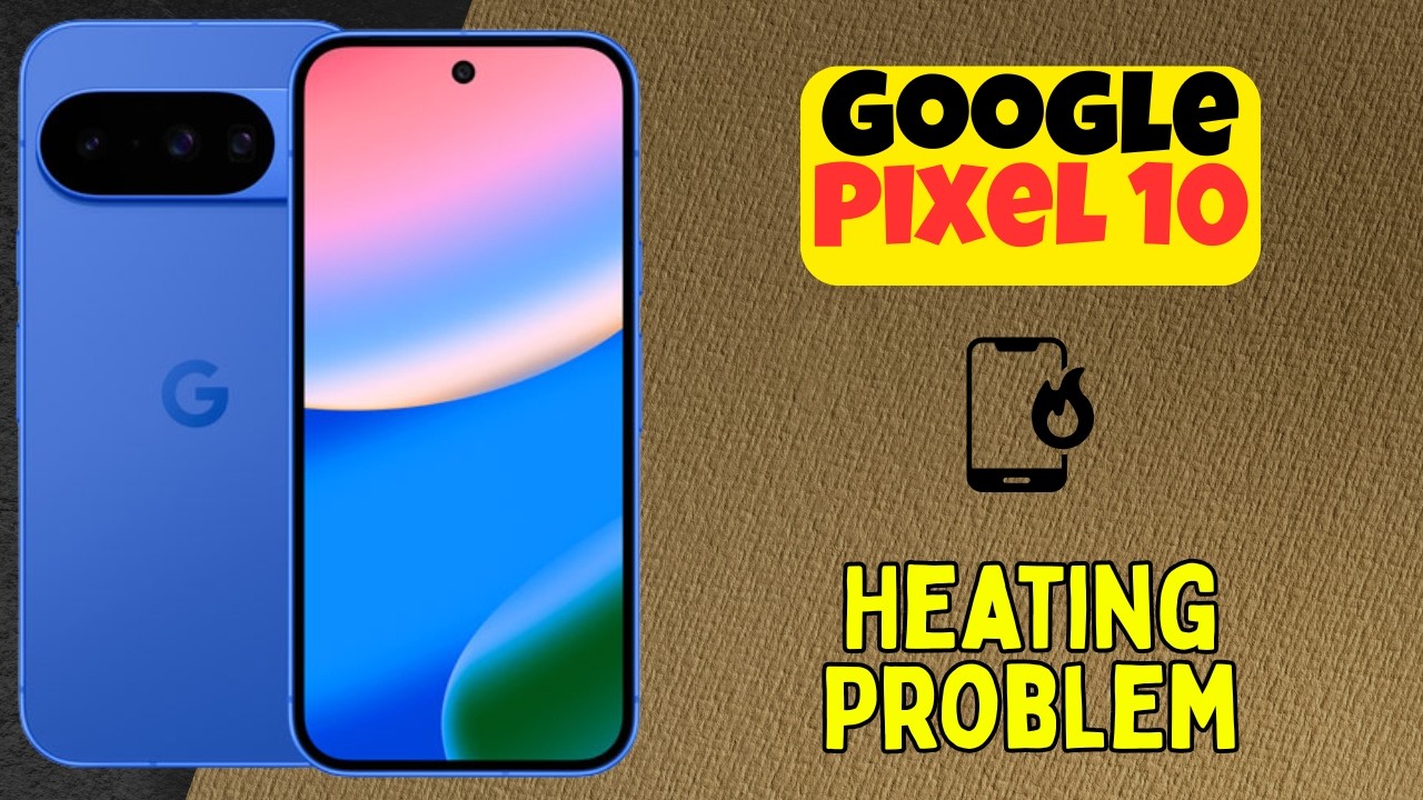 Проблема перегрева Google Pixel 10 | Как устранить перегрев
