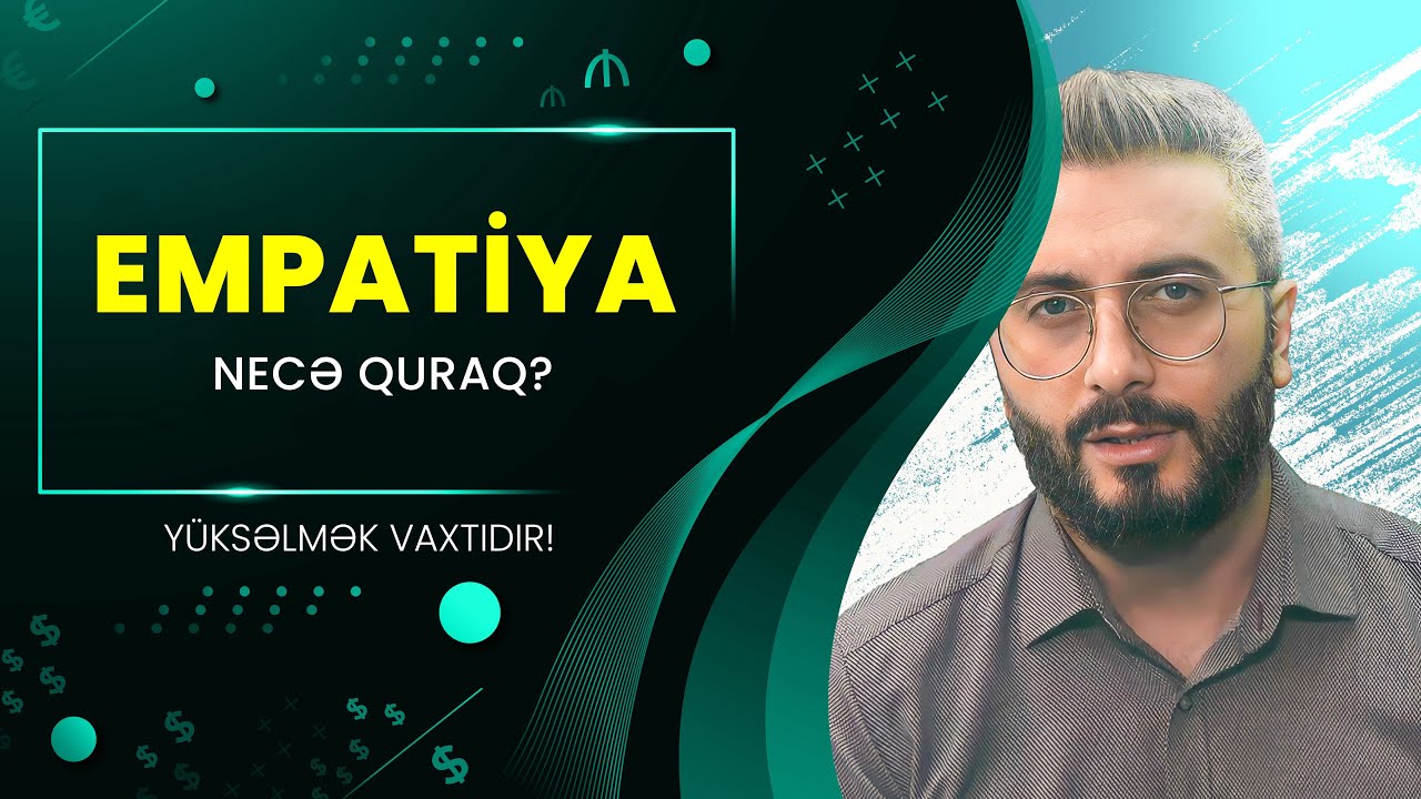 Empatiya nədir ? Necə empatiya quraq və əlaqələrimizi gücləndirək?
