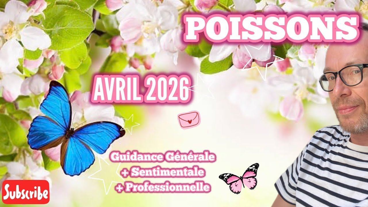POISSONS - Avril 2026: Guidance Générale + Sentimentale + Professionnelle: STOP! changement 🙏🏼