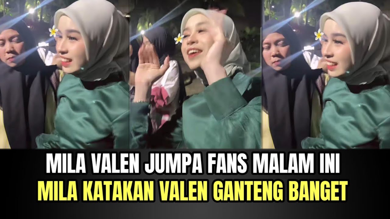 Mila Valen Jumpa Fans Malam Ini, Mila Katakan Valen Ganteng Banget!