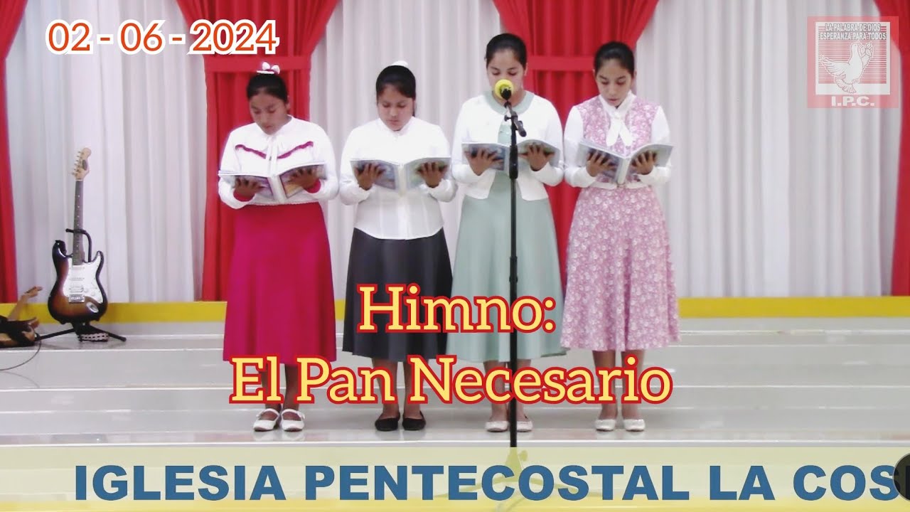 HIMNO : EL PAN NECESARIO - IGLESIA PENTECOSTAL LA COSECHA | CENA DEL SEÑOR JESÚS 02 06 2024