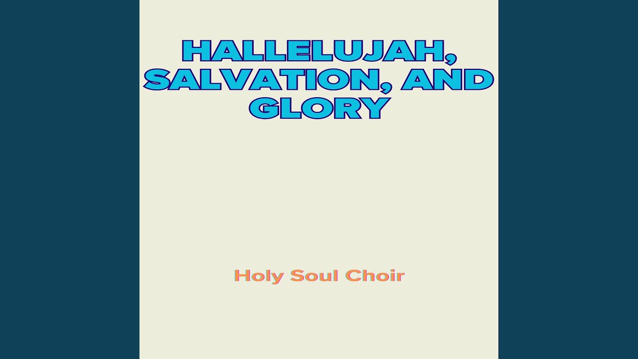 Hallelujah, Salvation, and Glory