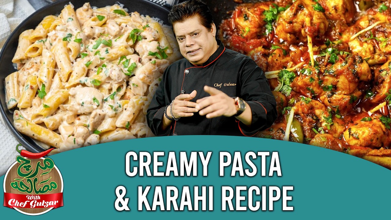 Creamy Pasta & Karahi Recipe By Chef Gulzar | Mirch Masala | Irfan e Ramazan | GTV Foods