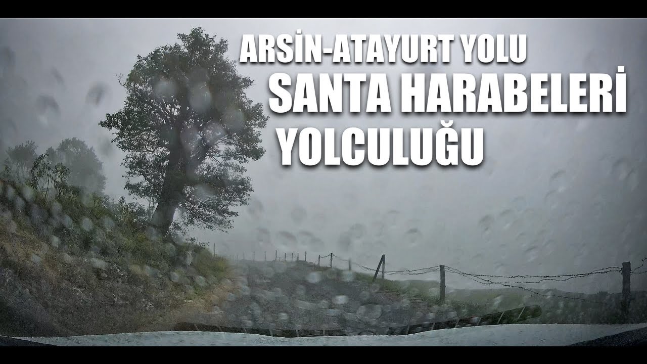 Santa Harabeleri Yolculuğu/Arsin-Atayurt Yolu/