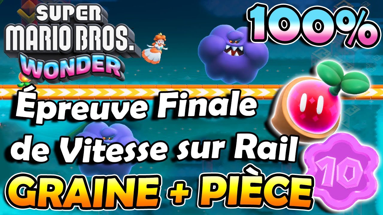 &Eacute;preuve Finale de Vitesse sur Rail 100% ( Graine Prodige + Pi&egrave;ce Fleur ) | SUPER MARIO BROS WONDER