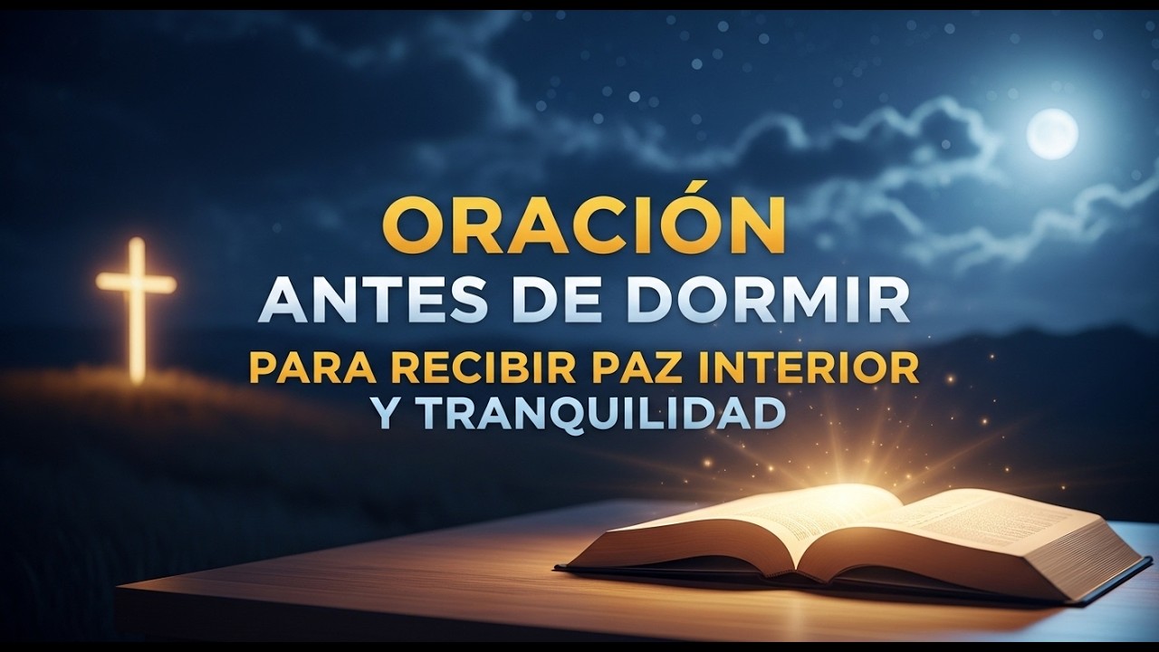 ORACIÓN ANTES DE DORMIR PARA RECIBIR PAZ INTERIOR Y TRANQUILIDAD!