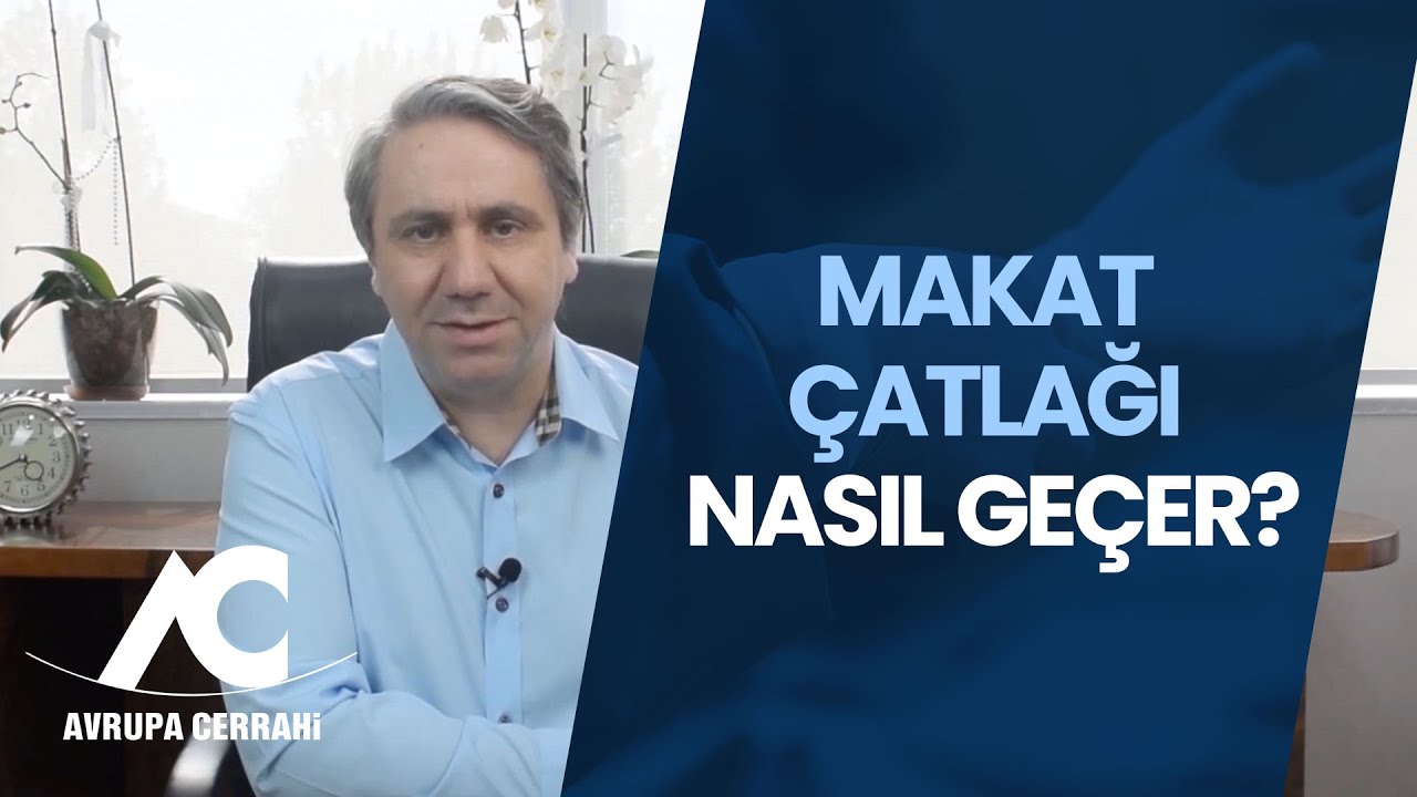 Makat &Ccedil;atlağı Nasıl Ge&ccedil;er Avrupa Cerrahi
