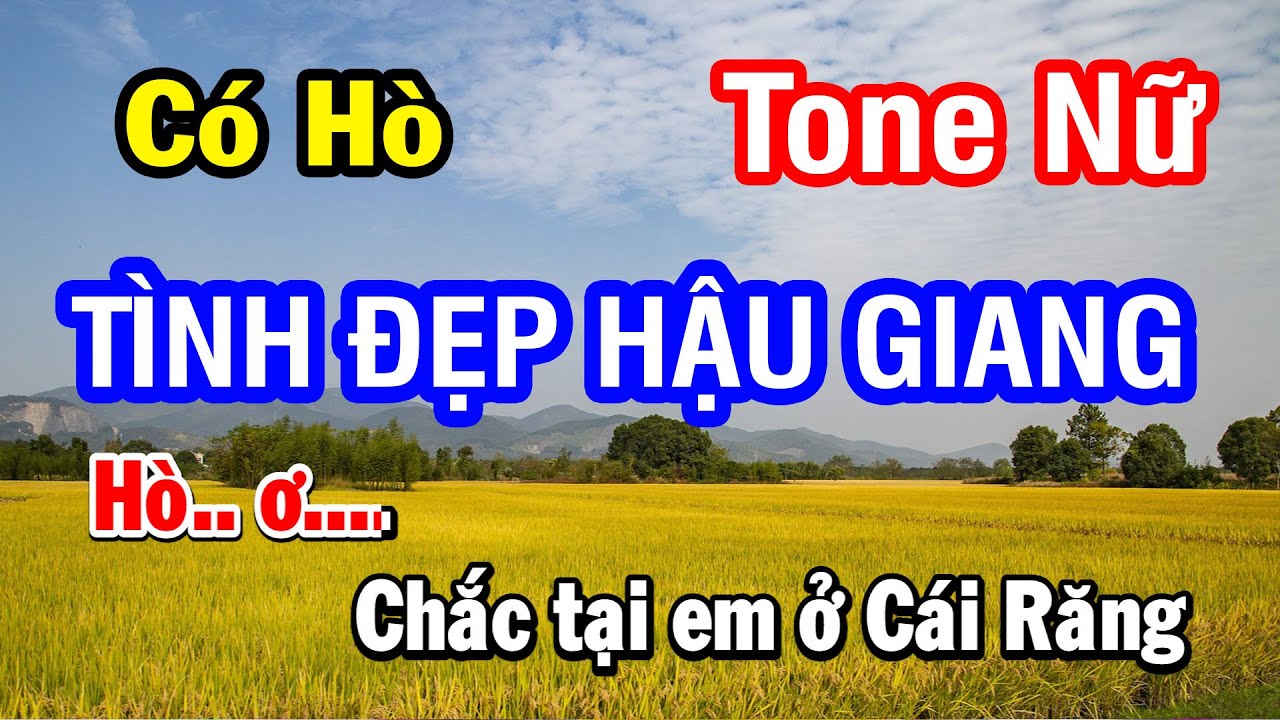 Karaoke Tình Đẹp Hậu Giang - Tone Nữ (Có Hò)