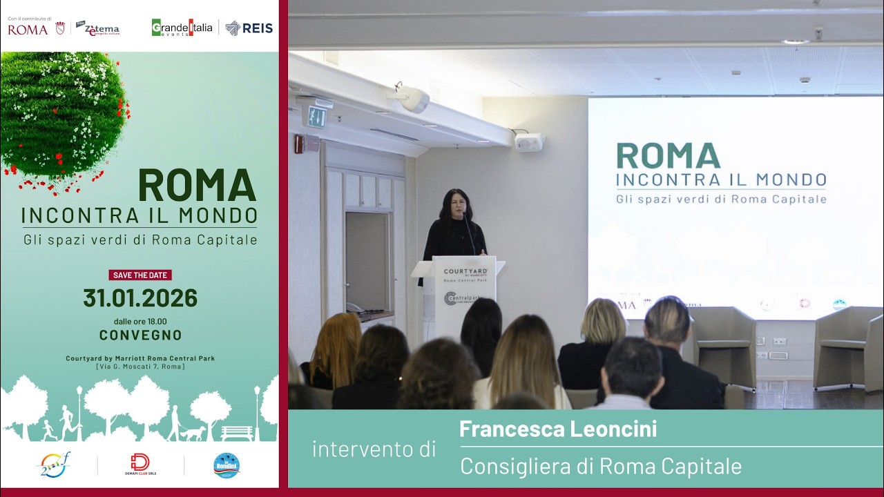 Roma incontra il mondo. Gli spazi verdi di Roma Capitale. Interviene Francesca Leoncini.