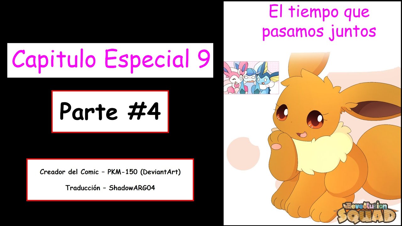 El tiempo que pasamos juntos (Parte #4) - Eeveelution Squad - Capítulo Especial 9 - Español
