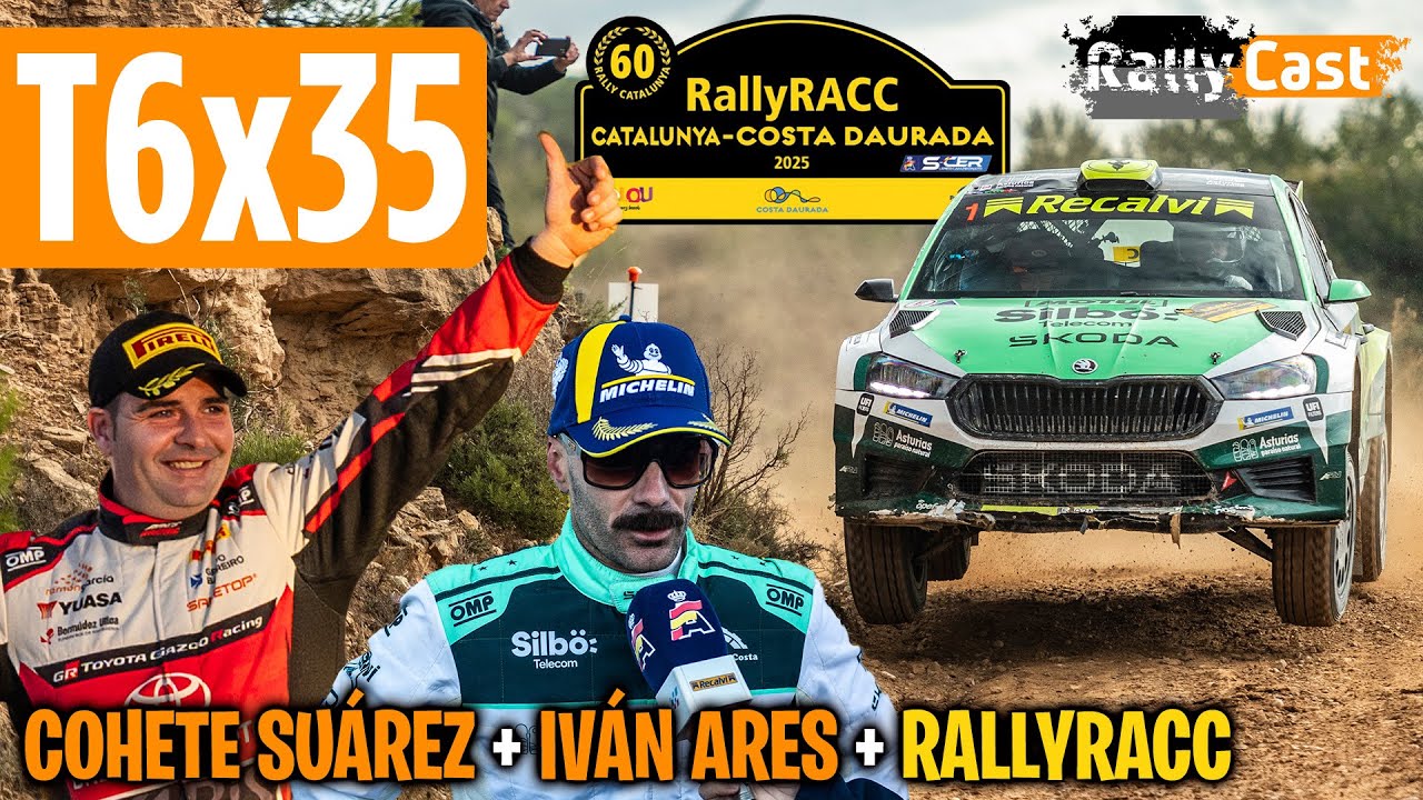 T6x35: Hablamos con Cohete Suárez, Iván Ares y con Sergi Pérez | Resumen del RallyRACC