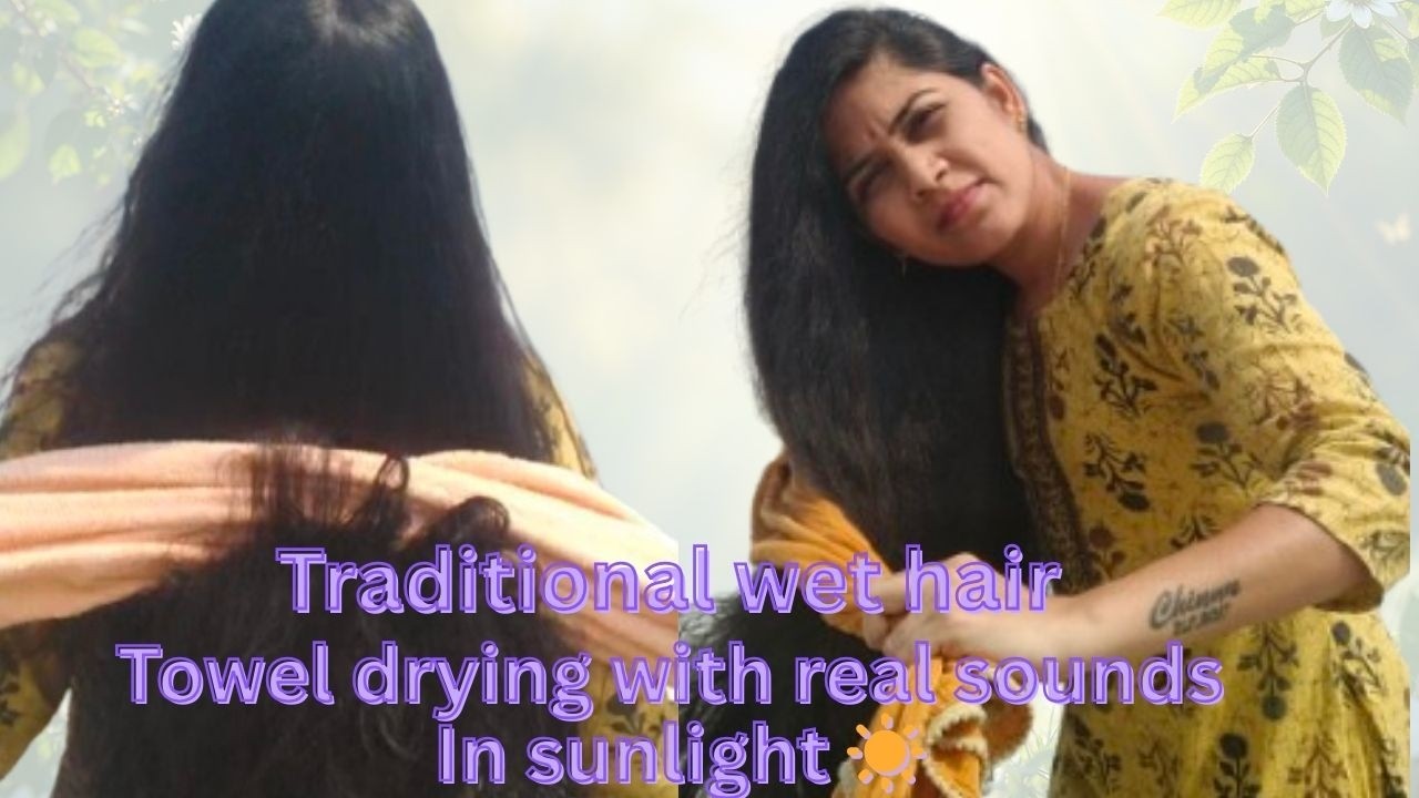 Traditional Wet Hair Towel Drying in Sunlight ☀️ with Real Sounds / Hair drying in sunlight/ Satrich