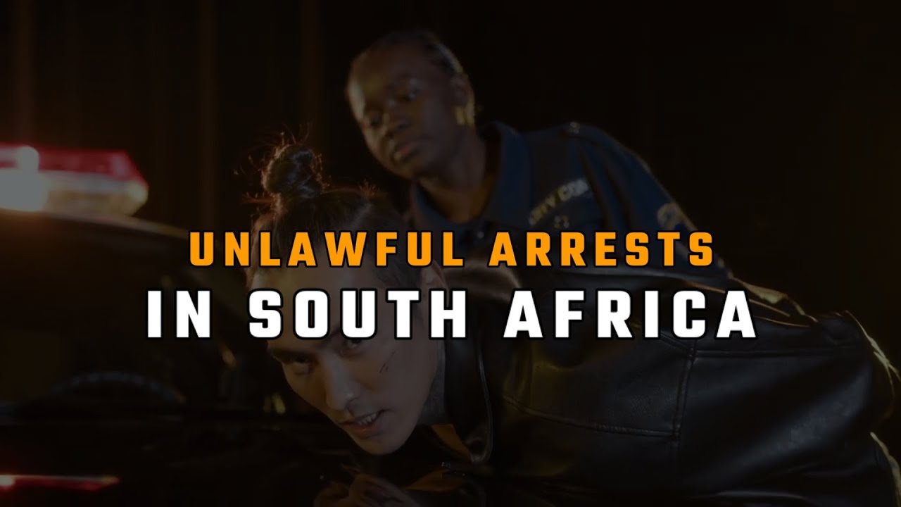 UNLAWFUL ARRESTS IN SOUTH AFRICA