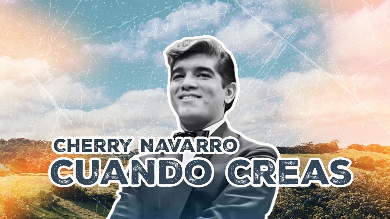 Cuando Creas - Cherry Navarro | Video Lyric