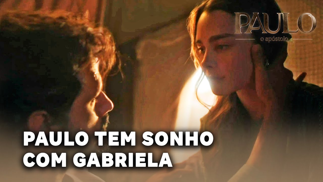 PAULO, O APÓSTOLO: Paulo sonha com Gabriela e ouve resposta divina