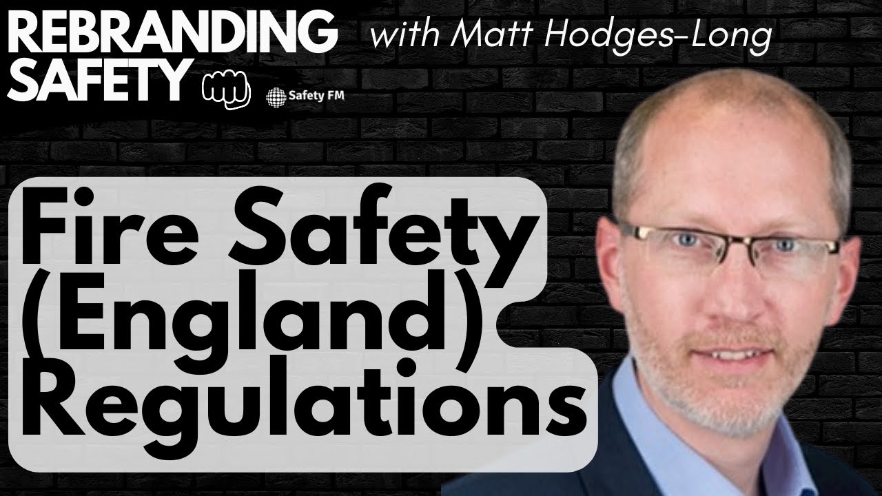 Rebranding Safety - Fire Safety (England) Regulations with Matt Hodges-Long