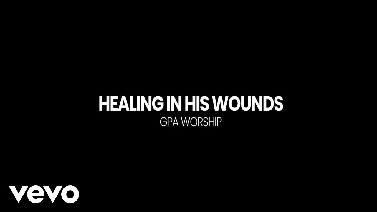 GPA Worship & Ali McFarlane - Healing in His Wounds (feat. Carys Rimmer) (Official Music Video)