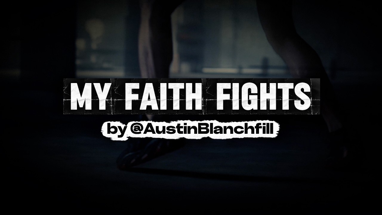 Austin Blanchfill - MY FAITH FIGHTS (lyric video)