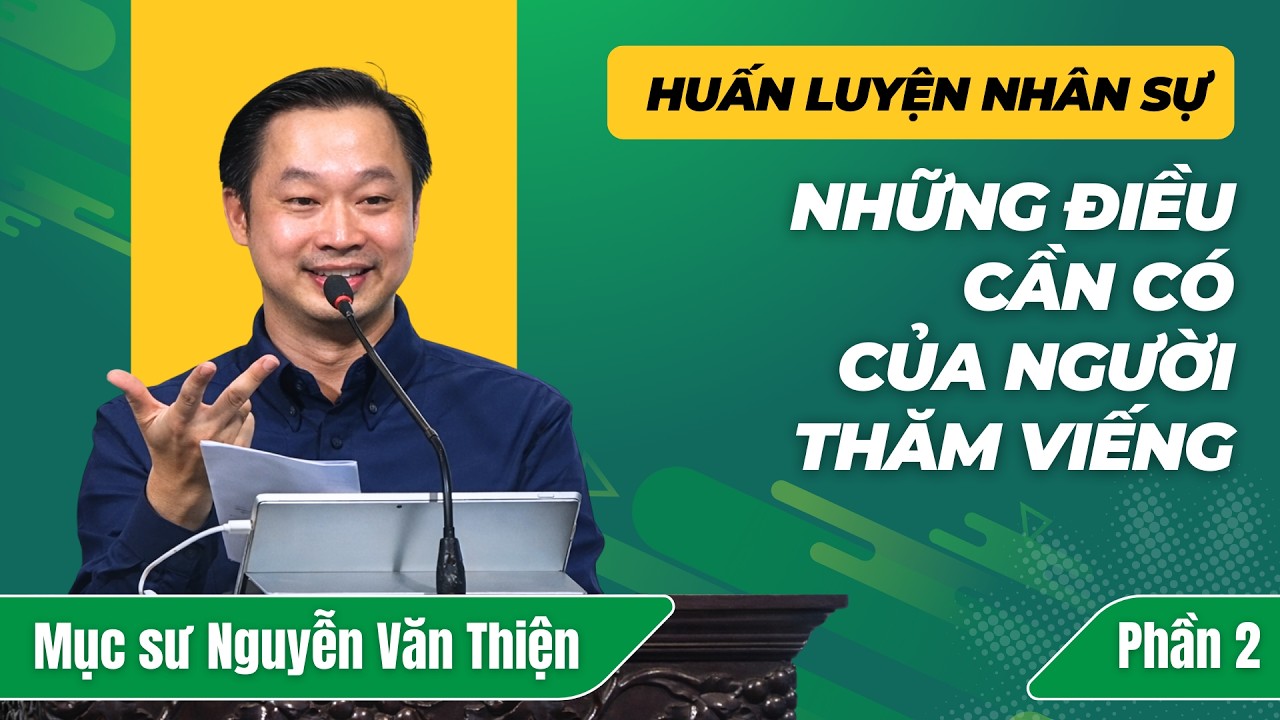 CHƯƠNG TRÌNH HUẤN LUYỆN NHÂN SỰ HỘI THÁNH | PHẦN 2 | MỤC SƯ NGUYỄN VĂN THIỆN