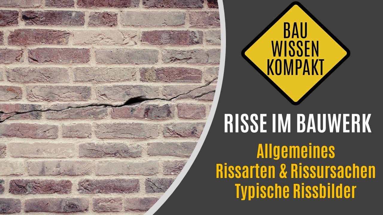 Risse im Bauwerk - Grundlagen / Rissarten / Rissursachen / typische Rissbilder -- KOMPAKT ERKLÄRT