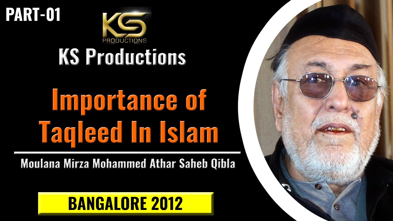 Part-1 | Importance of Taqleed In Islam | Moulana Mirza Mohammed Athar Saheb Qibla | Bangalore 2012