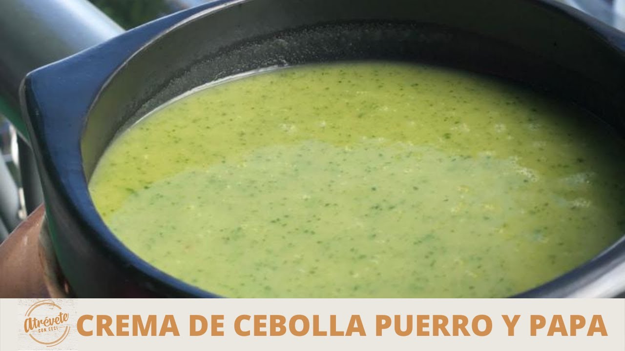 Crema De Cebolla Puerro Y Papa - Atrévete Con Ceci