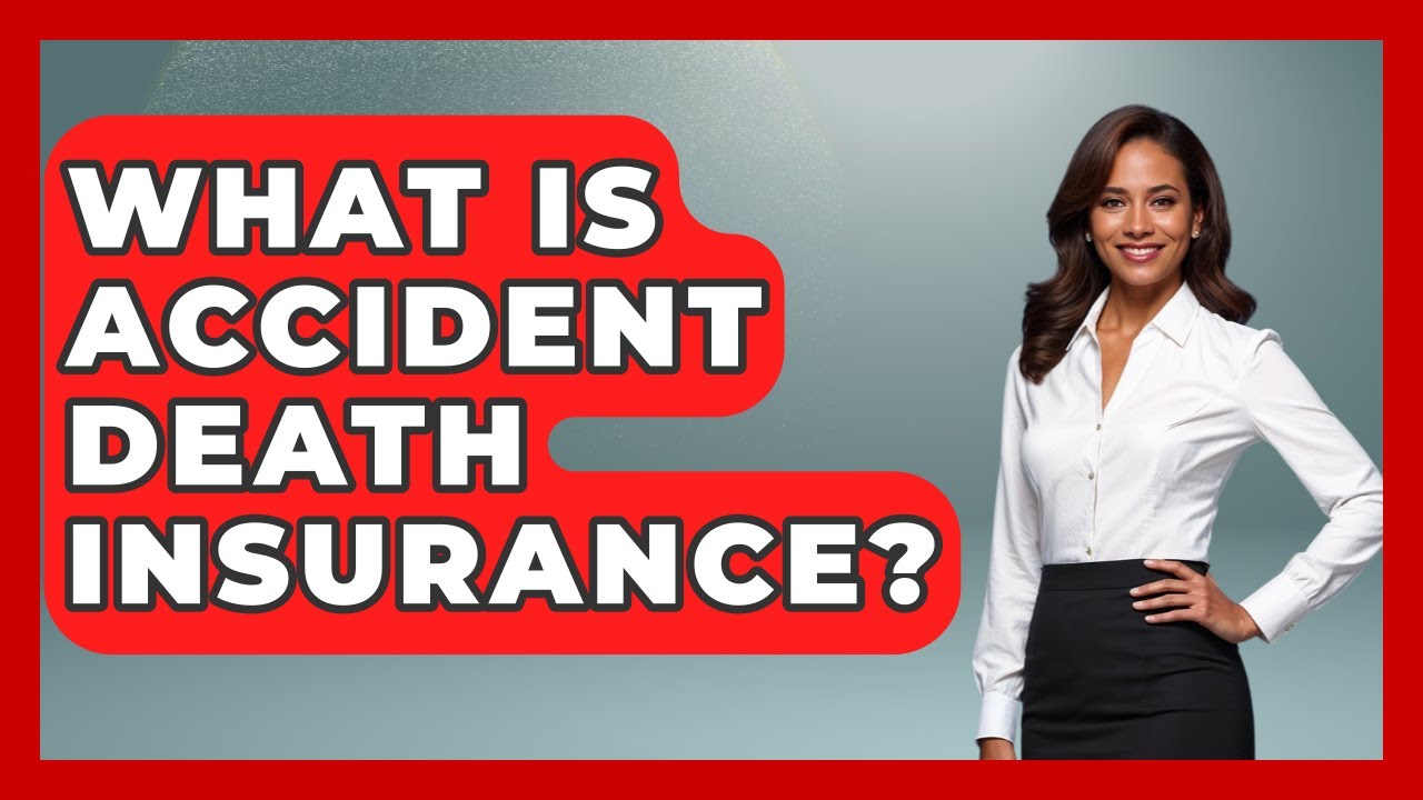 What Is Accident Death Insurance? - Auto Coverage Explained
