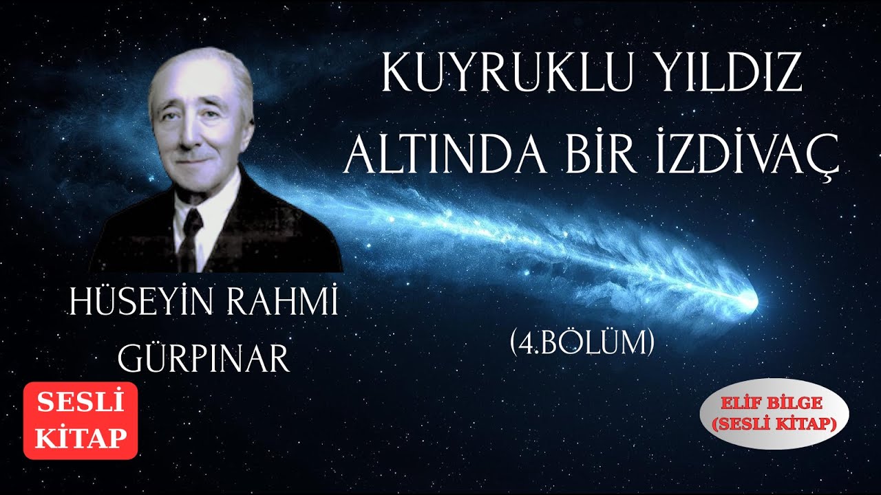 SESLİ KİTAP:KUYRUKLU YILDIZ ALTINDA BİR İZDİVAÇ-SON BÖLÜM(4.BÖLÜM)-HÜSEYİN RAHMİ GÜRPINAR