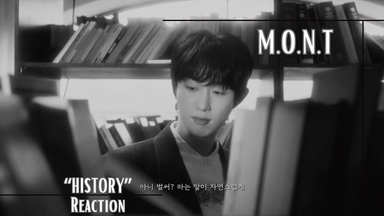 Reaction | M.O.N.T [몬트] - 'History (더 멋진 날을 위해)' OFFICIAL VIDEO