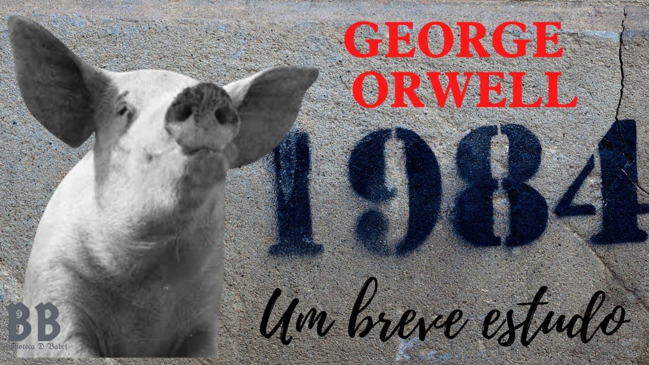GEORGE ORWELL 1984 E A REVOLUÇÃO DOS BICHOS