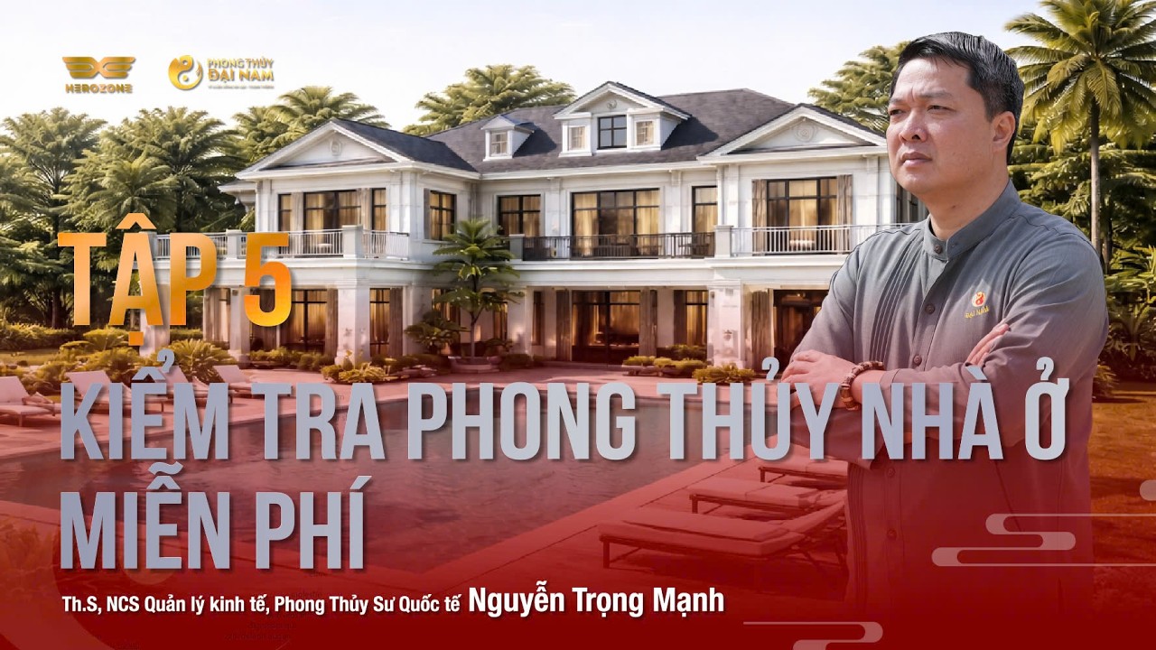 KIỂM TRA PHONG THỦY NHÀ Ở MIỄN PHÍ | 5 Lỗi Phong Thủy Nhà Ở Thường Gặp – Phong Thủy Đại Nam | Tập 5