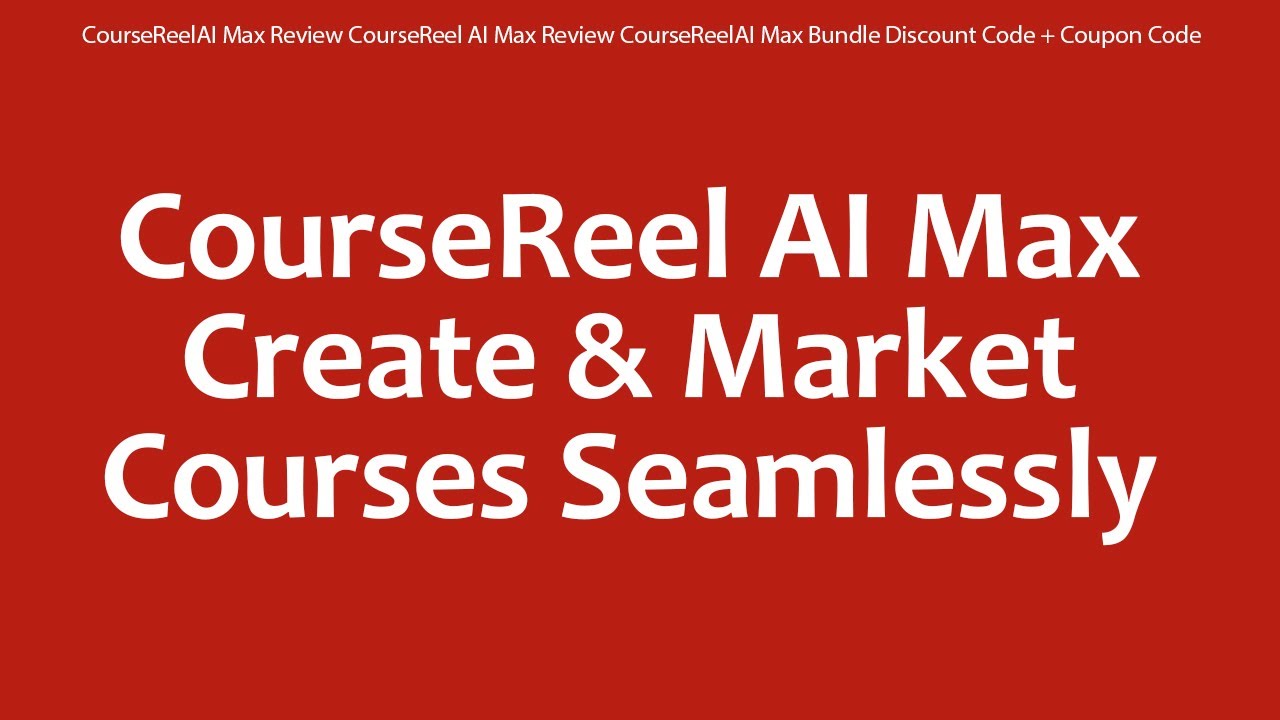 CourseReelAI Max Review CourseReel AI Max Review CourseReelAI Max Bundle Discount Code + Coupon Code