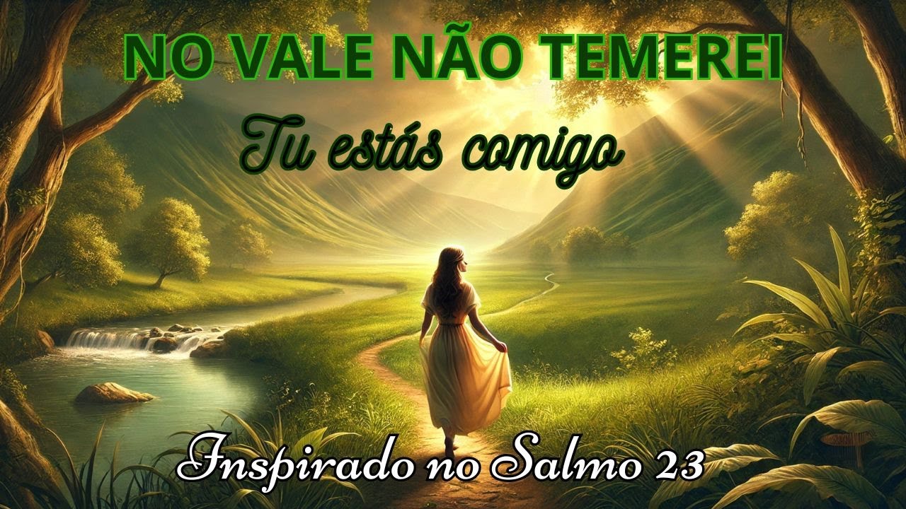 Nada Temerei, Pois Tu Estás Comigo l Louvor para Acalmar o Coração |  Inspirado no Salmo 23.