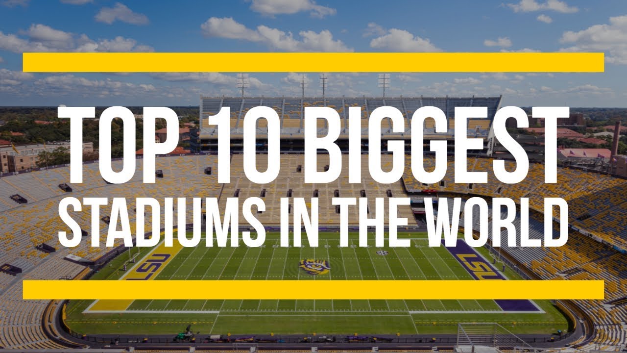 Top 10 Biggest Stadiums in the World (By Capacity)