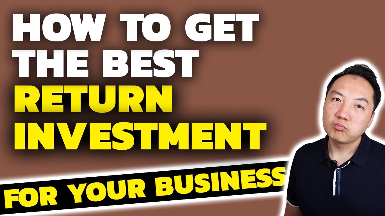 How To Get The Best Return On Investment (ROI) For Your Business